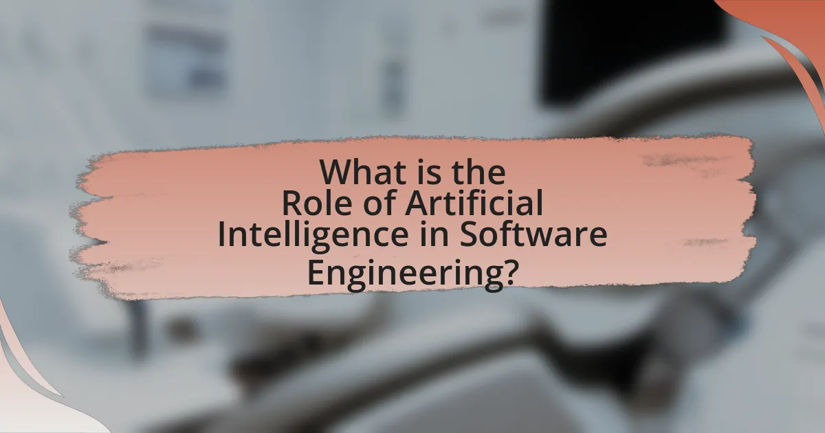 What is the Role of Artificial Intelligence in Software Engineering?
