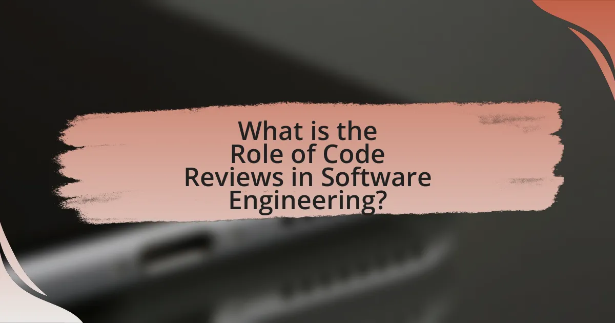 What is the Role of Code Reviews in Software Engineering?