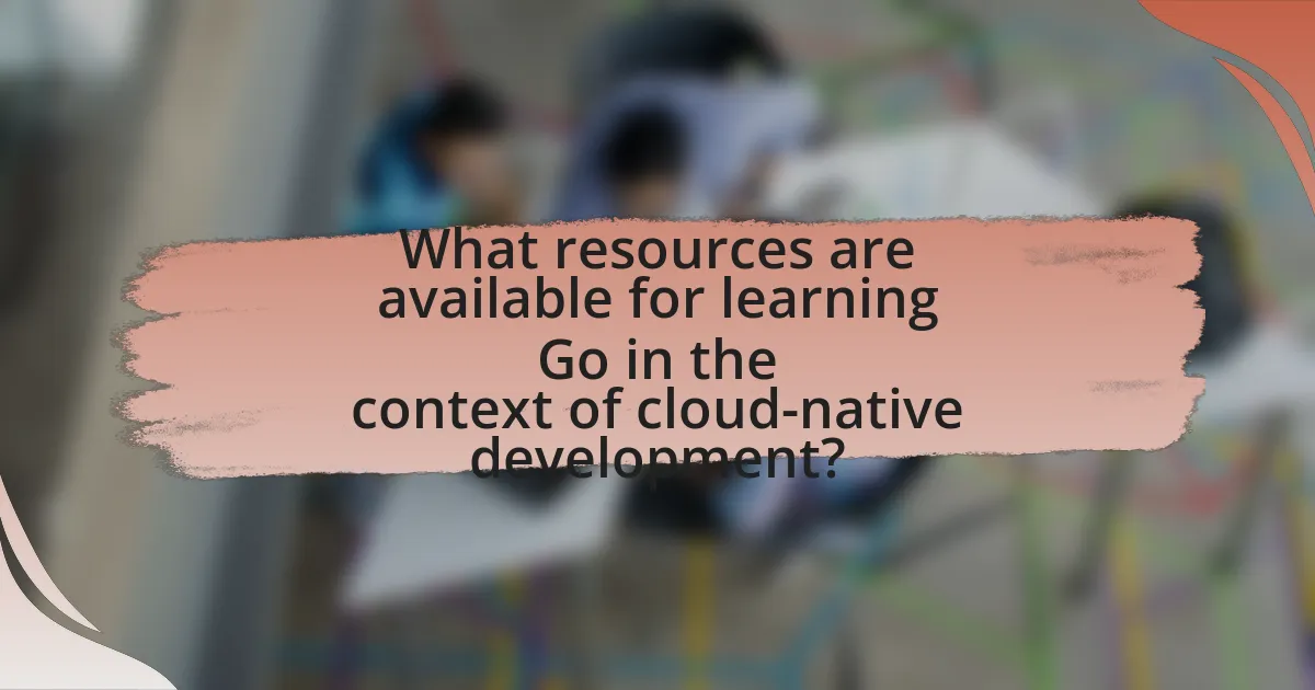 What resources are available for learning Go in the context of cloud-native development?