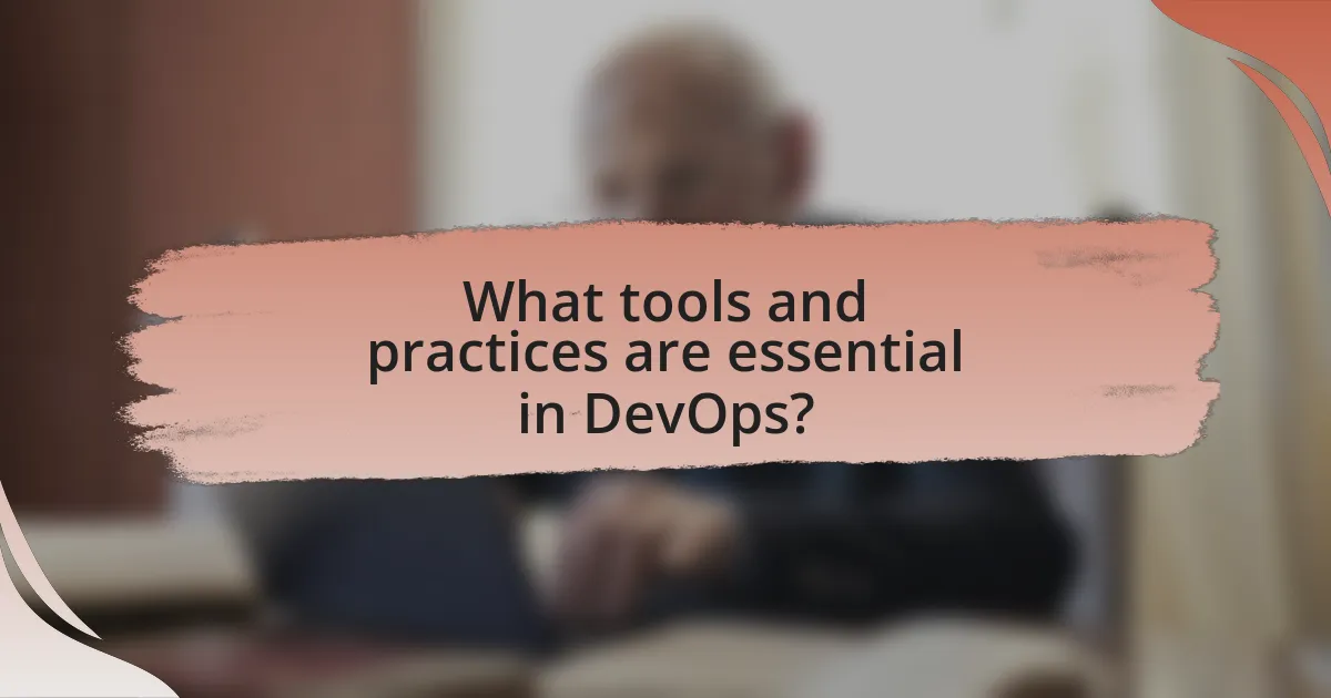 What tools and practices are essential in DevOps?