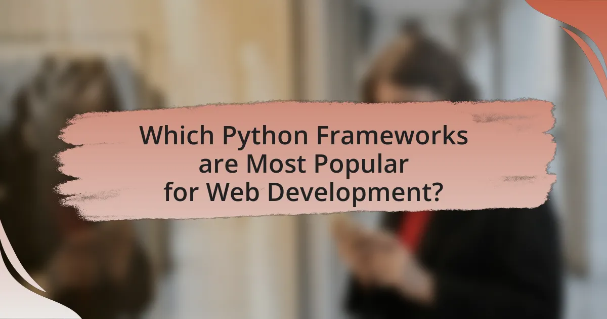 Which Python Frameworks are Most Popular for Web Development?